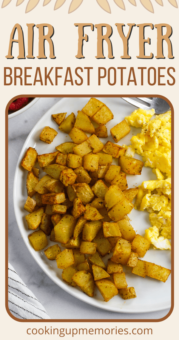 Crispy Breakfast Potatoes (Made in the Air Fryer) - Cooking Up Memories