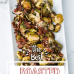 The best Roasted Brussels sprouts with Bacon