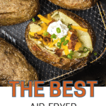 The Best Air Fryer Loaded Baked Potatoes by Cooking Up Memories