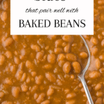 Baked Beans in dish, sides that pair well with baked beans