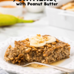 Baked Oatmeal with Peanut Butter on plate