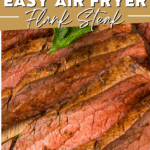 Air Fryer Steak Flank image with steak in air fryer on top half and sliced steak on the bottom half