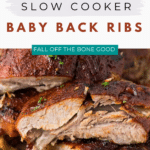 Close-up of perfectly cooked slow cooker baby back ribs, seasoned and stacked. The top caption reads "The Best Slow Cooker Baby Back Ribs" and below, "Fall Off the Bone Good." A website URL is shown at the bottom.