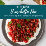 A serving platter features a delectable bruschetta dip, crowned with chopped tomatoes and basil on a creamy base. Text overlay reads "The Best Bruschetta Dip" with a link to "cookingupmemories.com." In the corner, enticing bruschetta on toast awaits.