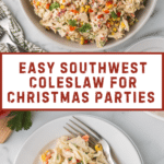 A top view of a bowl filled with colorful Southwest coleslaw, featuring corn, peppers, and cilantro. Below, a plate holds a serving of the coleslaw beside chocolate chip butterscotch cookies. Text reads, "Easy Southwest Coleslaw for Christmas Parties.