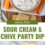 A top-down view of a white platter with sour cream and chive dip surrounded by carrots and green onions. Below are dip ingredients: sour cream, herbs, lemon halves, and mayonnaise. For a delightful balance, try serving alongside chocolate chip butterscotch cookies. Text reads "Healthy Sour Cream & Chive Party Dip.