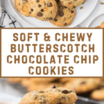 A plate of chocolate chip butterscotch cookies sits above a sign that reads, "Soft & Chewy Butterscotch Chocolate Chip Cookies." Below, a stack of these delectable cookies is arranged on a white surface with more in the background.