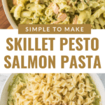 Two images of a pasta dish. Top: A bowl of pasta mixed with salmon and pesto sauce, garnished with herbs. Bottom: A skillet with salmon and pasta in a creamy green pesto sauce. Text overlay reads "Simple to Make Skillet Pesto Salmon Pasta.