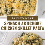 A baking dish filled with spinach artichoke chicken pasta topped with crispy breadcrumbs. A serving is plated next to it on a white plate with a fork. Text overlay reads, "Easy to Make Spinach Artichoke Chicken Skillet Pasta.