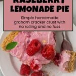 Raspberry Lemonade Pie No bake with pie slice and raspberries